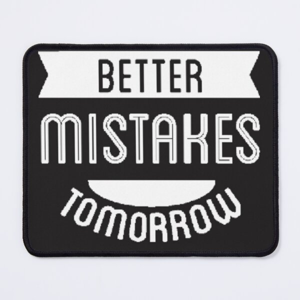 Item preview, Lets Make Better Mistakes Tomorrow designed and sold by Lumia Creations.