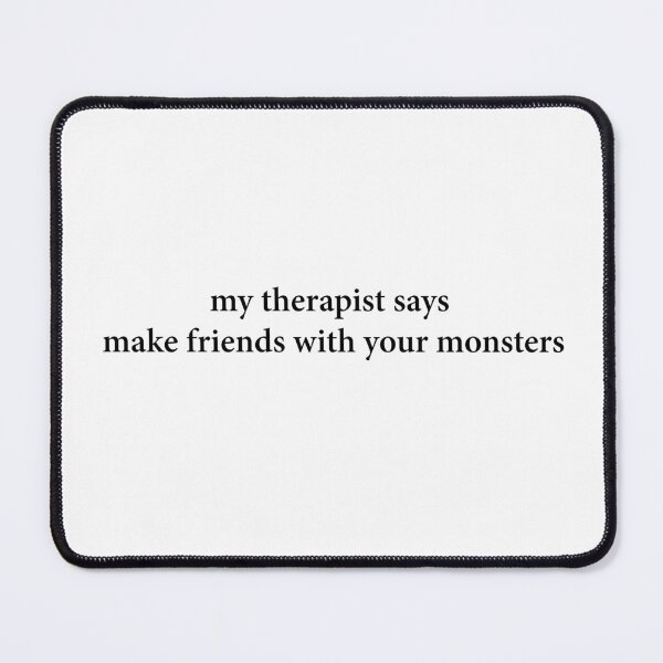 Item preview, My Therapist Says Make Friends With Your Monsters Short Version (José Olivarez) designed and sold by -Ruby-Grace-.
