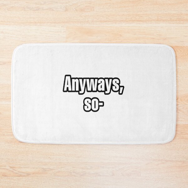Item preview, "Anyways, So" designed and sold by Alt-Angel.