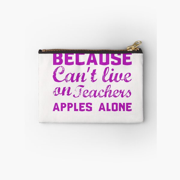 Item preview, Because Can't Live On Teachers Apples Alone designed and sold by AuroraApparel.