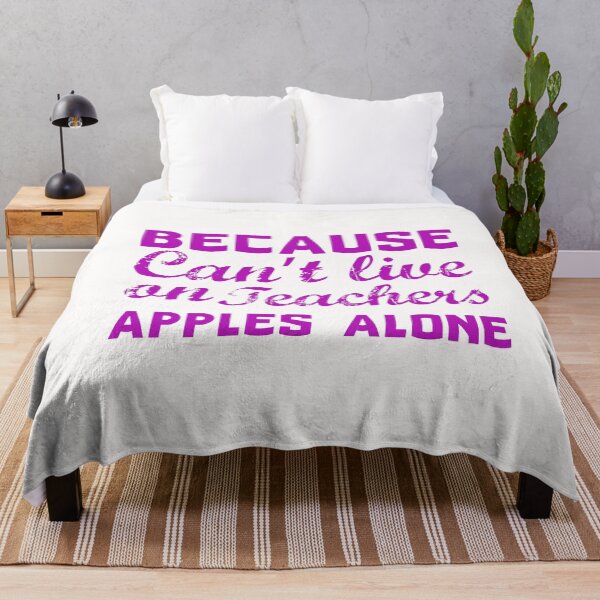 Item preview, Because Can't Live On Teachers Apples Alone designed and sold by AuroraApparel.