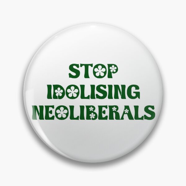 Item preview, Stop Idolising Neoliberals - Neo Liberal designed and sold by Picket Club.