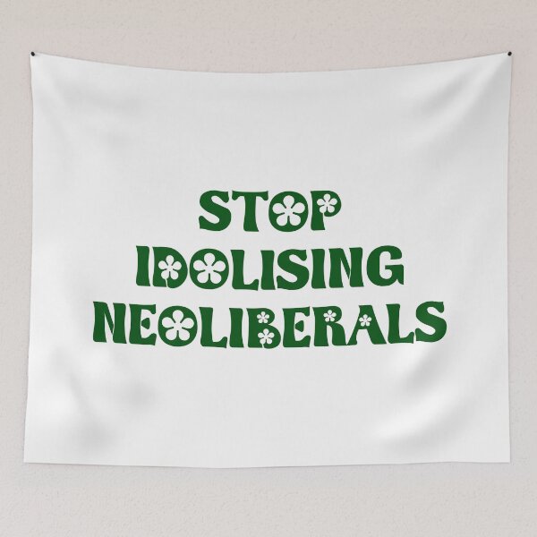 Item preview, Stop Idolising Neoliberals - Neo Liberal designed and sold by Picket Club.