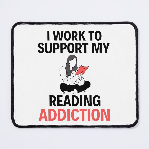Item preview, I work to support my reading addiction - Funny Reading Sayings designed and sold by chetan786.