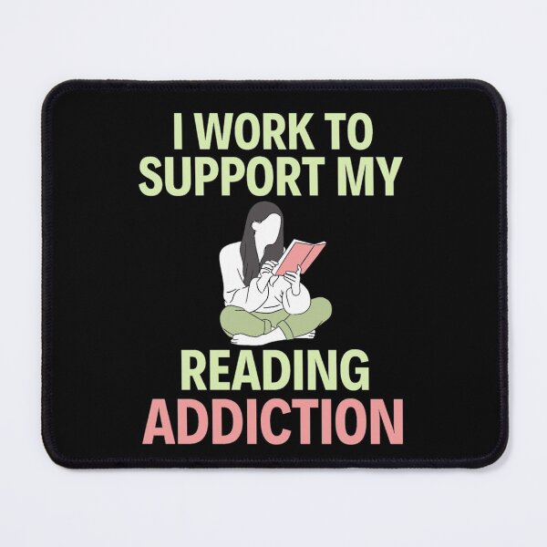 Item preview, I work to support my reading addiction - Funny Reading Sayings designed and sold by chetan786.