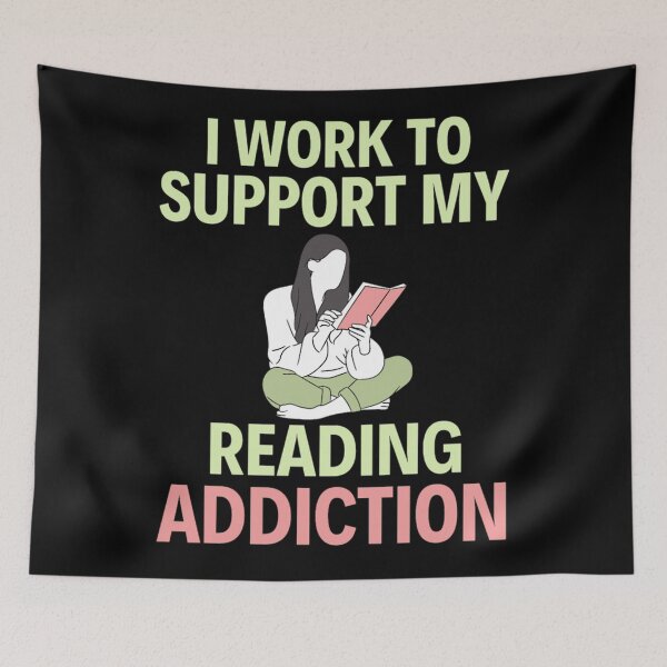 Item preview, I work to support my reading addiction - Funny Reading Sayings designed and sold by chetan786.