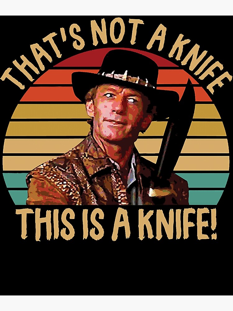 "Crocodile Dundee That's Not A Knife Essential " Poster for Sale by DivineQuinones Redbubble