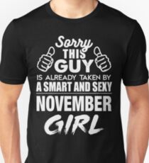 SORRY THIS GUY IS ALREADY TAKEN BY A SMART AND SEXY NOVEMBER GIRL Unisex T-Shirt