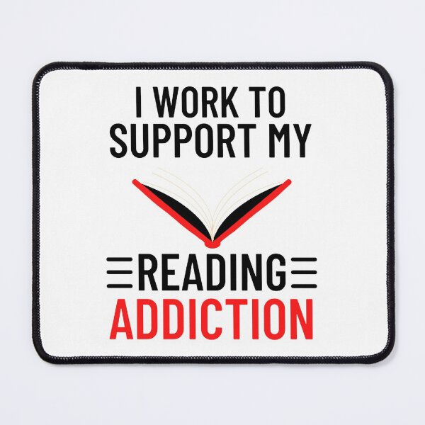 Item preview, I work to support my reading addiction - Funny Reading Sayings designed and sold by chetan786.