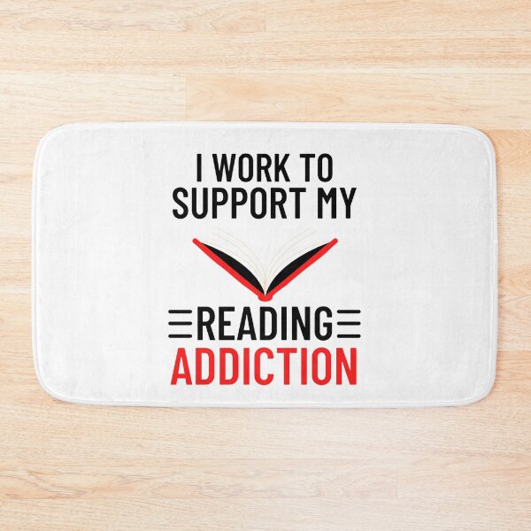 Item preview,  I work to support my reading addiction - Funny Reading Sayings designed and sold by chetan786.