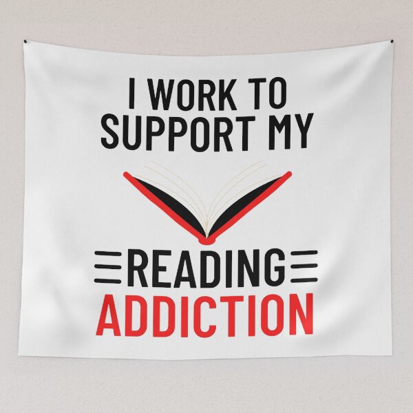 Item preview,  I work to support my reading addiction - Funny Reading Sayings designed and sold by chetan786.