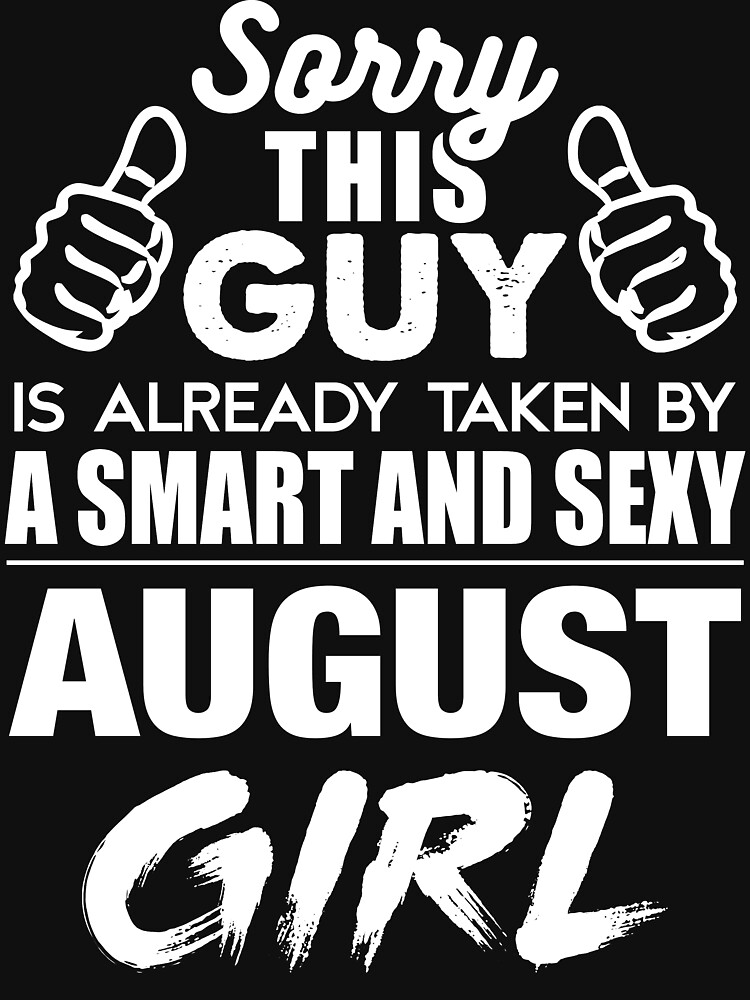 Sorry This Guy Is Already Taken By A Smart And Sexy August Girl T