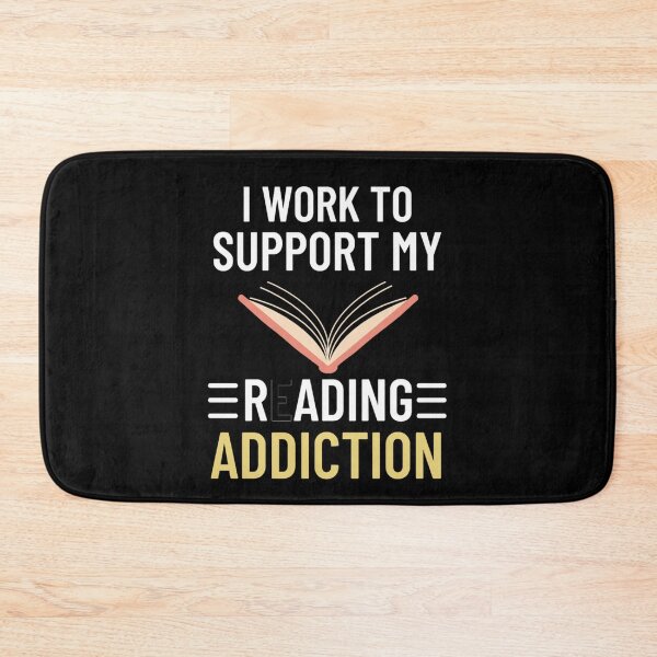 Item preview,   I work to support my reading addiction - Funny Reading Sayings designed and sold by chetan786.
