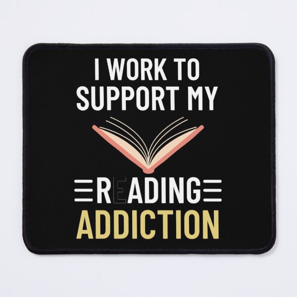 Item preview, I work to support my reading addiction - Funny Reading Sayings designed and sold by chetan786.