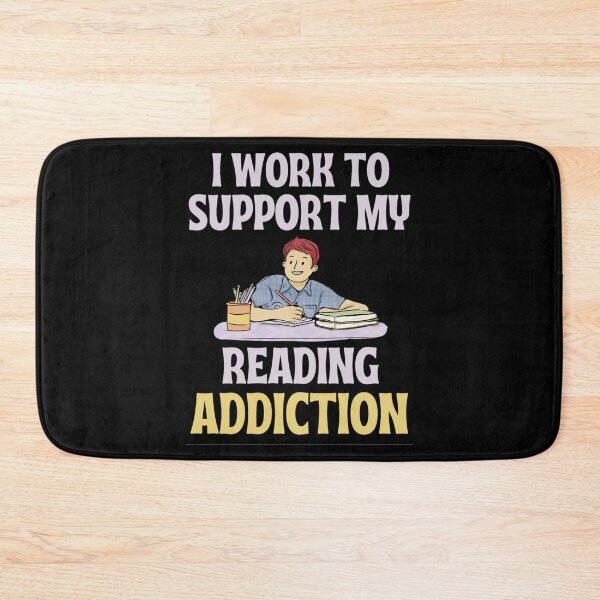 Item preview, I work to support my reading addiction - Funny Reading Sayings designed and sold by chetan786.