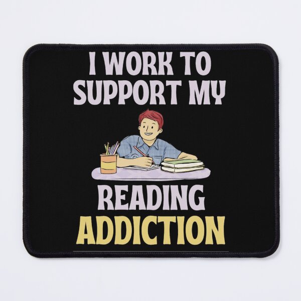 Item preview, I work to support my reading addiction - Funny Reading Sayings designed and sold by chetan786.