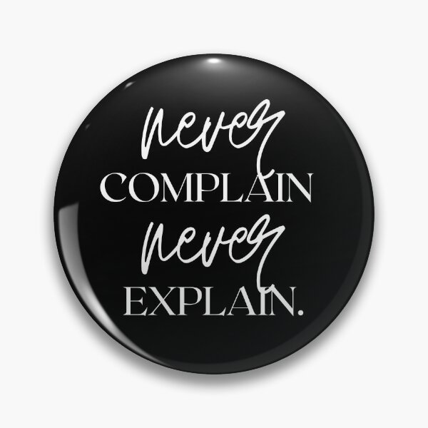 Item preview, never COMPLAIN never EXPLAIN designed and sold by successmom.