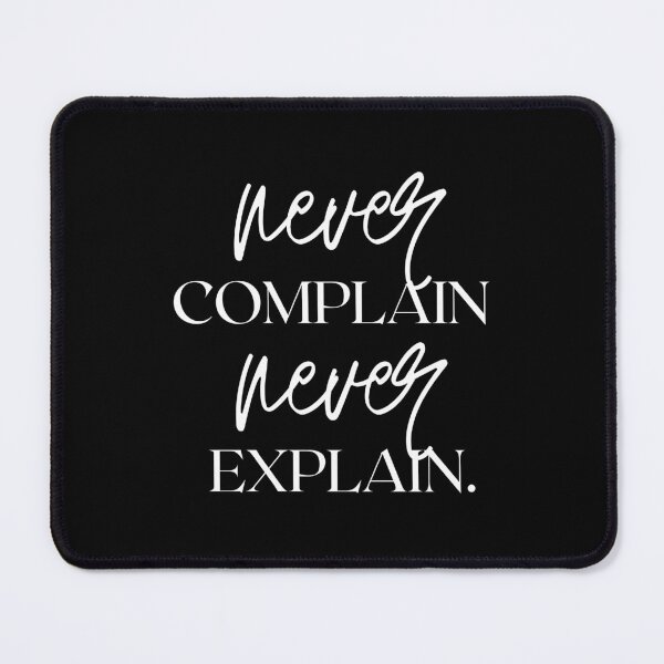 Item preview, never COMPLAIN never EXPLAIN designed and sold by successmom.