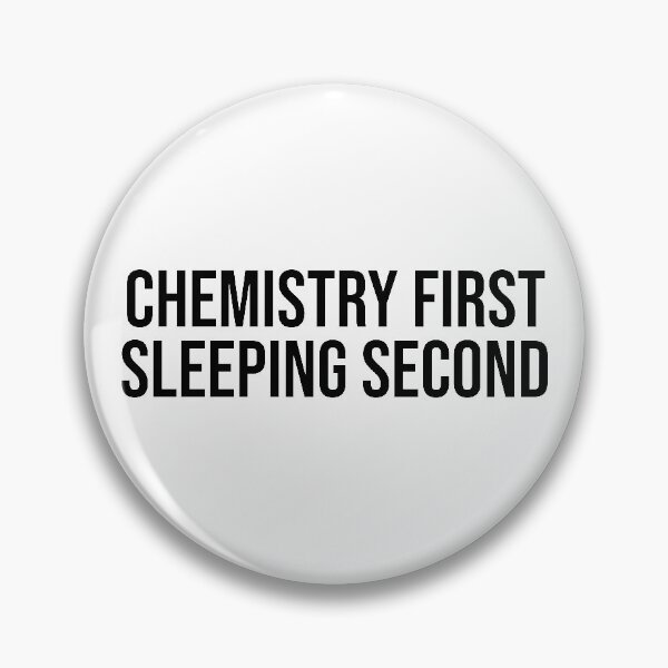 Item preview, Chemistry First, Sleeping Second designed and sold by hmbrttvr.