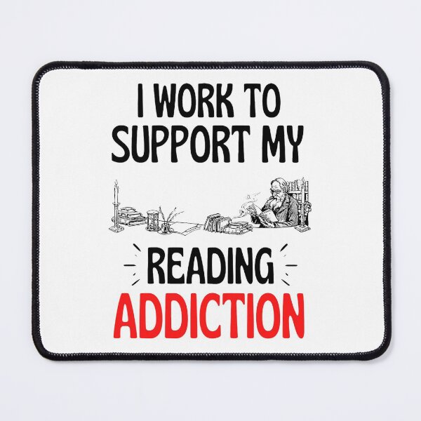 Item preview, I work to support my reading addiction - Funny Reading Sayings designed and sold by chetan786.