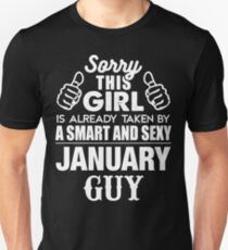 SORRY THIS GIRL IS ALREADY TAKEN BY A SMART AND SEXY JANUARY GUY Unisex T-Shirt