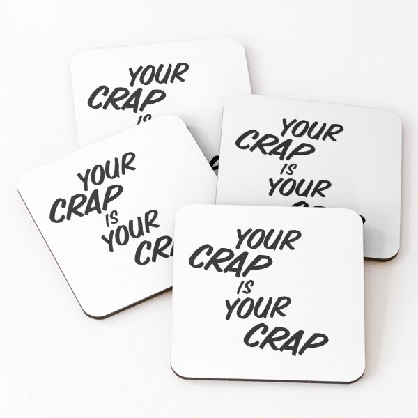 Item preview, Your Crap is Your Crap designed and sold by jaffeworld.