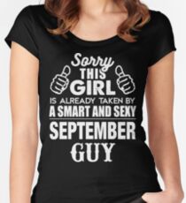 SORRY THIS GIRL IS ALREADY TAKEN BY A SMART AND SEXY SEPTEMBER GUY Women's Fitted Scoop T-Shirt
