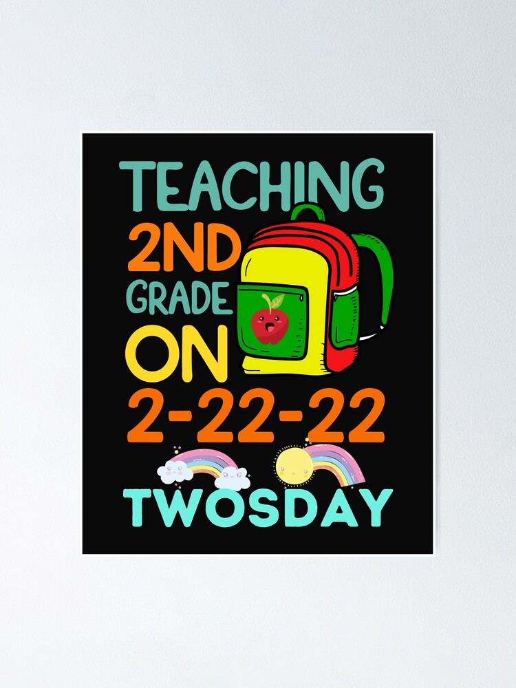 Teaching 2nd Grade On Twosday 2 22 2022 Teacher Poster For Sale By