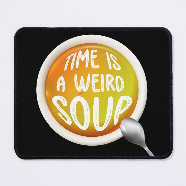 Item preview, time is a weird soup sticker v2 designed and sold by Grafik0.