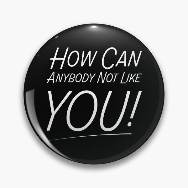 Item preview, How Can Anybody Not Like You! designed and sold by Ethan Hassick.