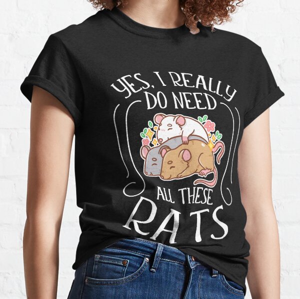 Ja, ich brauche all diese Ratten Classic T-Shirt