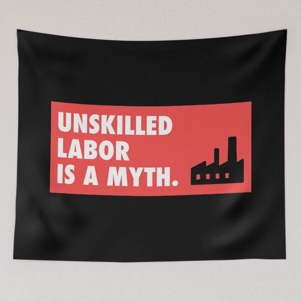 Item preview, Unskilled Labor Is A Myth designed and sold by Picket Club.