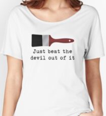 Just beat the devil out of it (Bob Ross inspired) Women's Relaxed Fit T-Shirt