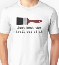 Just beat the devil out of it (Bob Ross inspired) Unisex T-Shirt