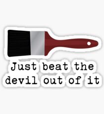 Just beat the devil out of it (Bob Ross inspired) Sticker