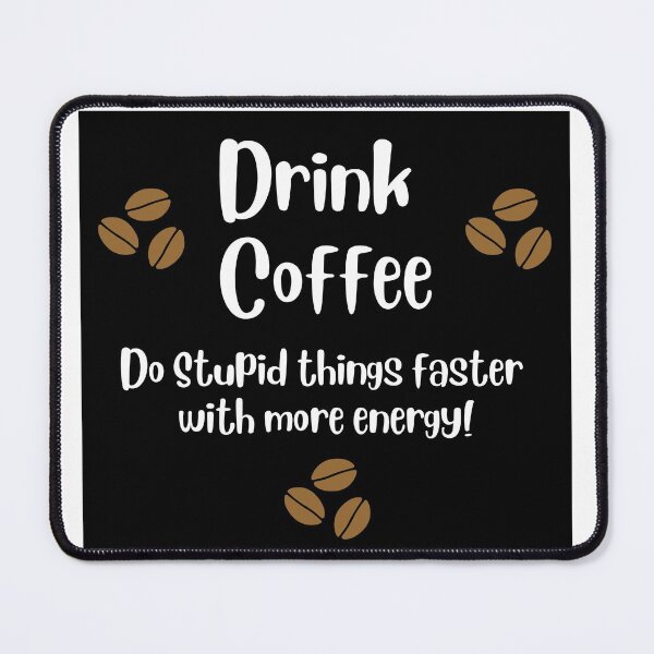 Item preview, Drink coffee do stupid things with energy designed and sold by Kevin Lehner.