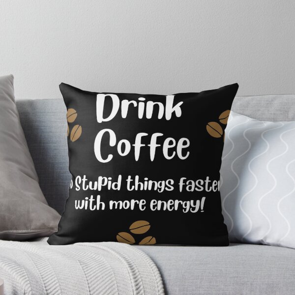 Item preview, Drink coffee do stupid things with energy designed and sold by Kevin Lehner.