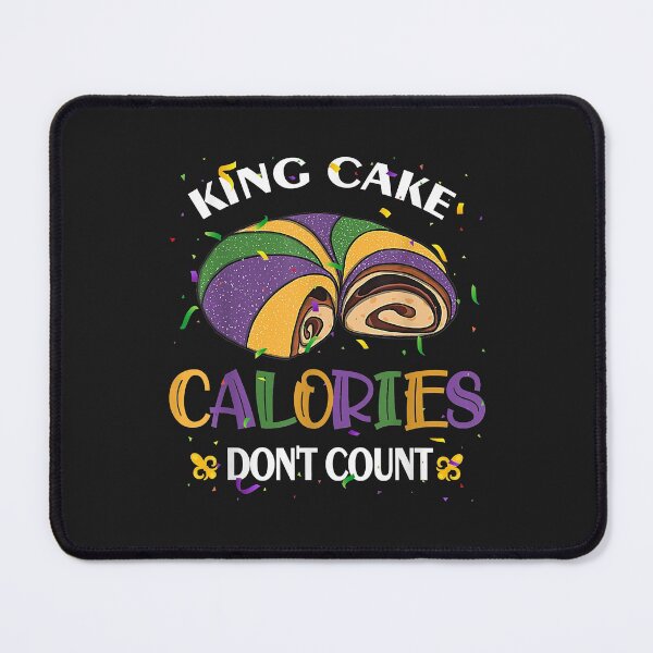 Item preview, Funny King Cake Calories Dont Count Mardi Gras NOLA Carnival designed and sold by minadebbieark.