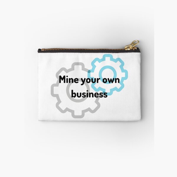 Item preview, Mine your own business - Self development quotes designed and sold by DigitalArtTrend.