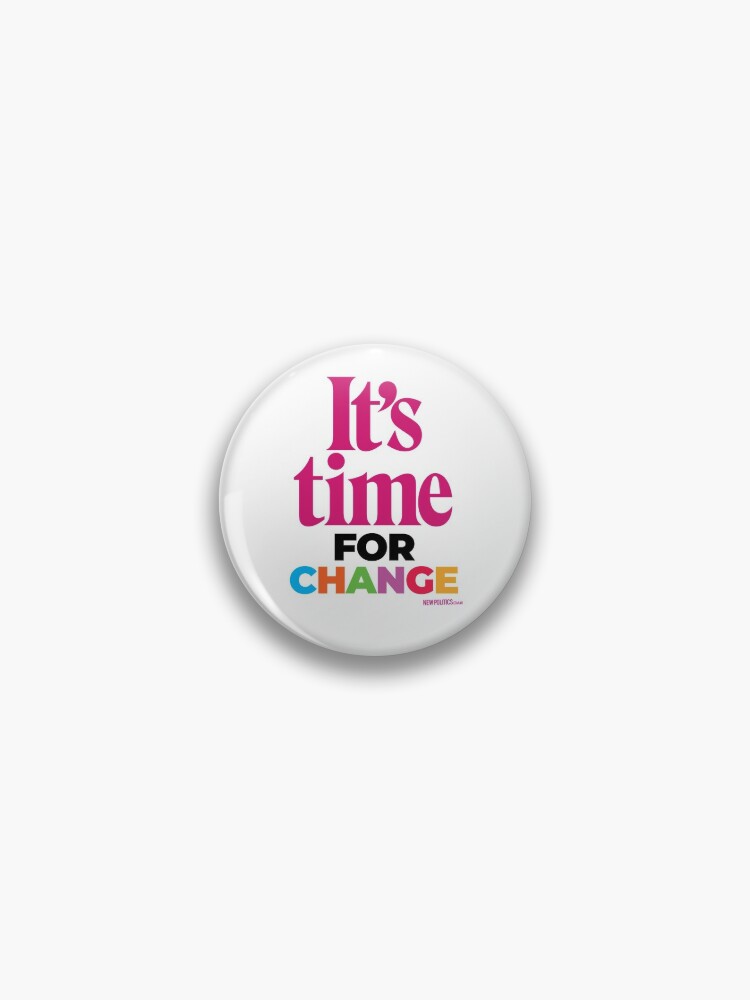 It’s Time … For Change | Pin