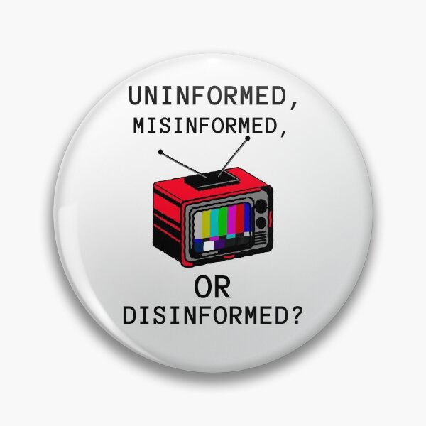 Item preview, Uninformed, Misinformed, or Disinformed? designed and sold by Ruark MacRae.
