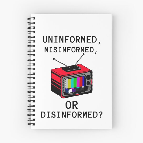 Item preview, Uninformed, Misinformed, or Disinformed? designed and sold by Ruark MacRae.
