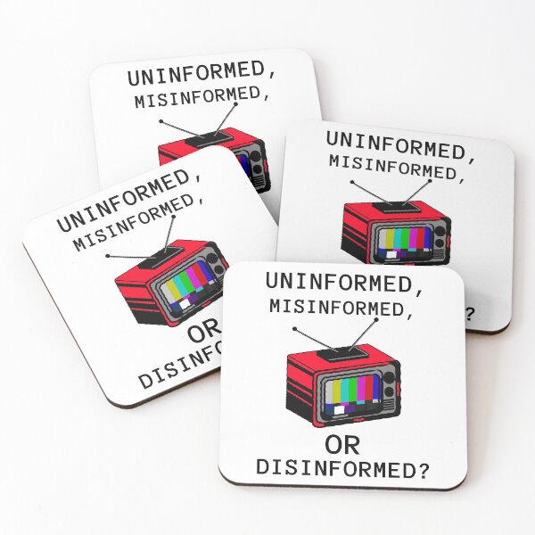 Item preview, Uninformed, Misinformed, or Disinformed? designed and sold by Ruark MacRae.