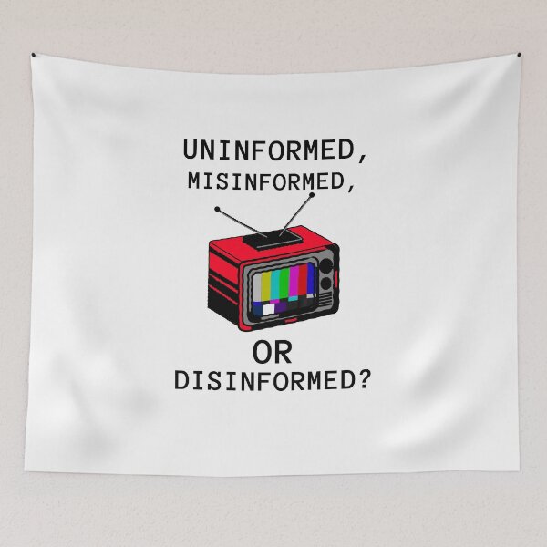 Item preview, Uninformed, Misinformed, or Disinformed? designed and sold by Ruark MacRae.
