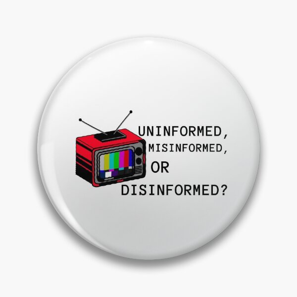 Item preview, Uninformed, Misinformed, or Disinformed? designed and sold by Ruark MacRae.