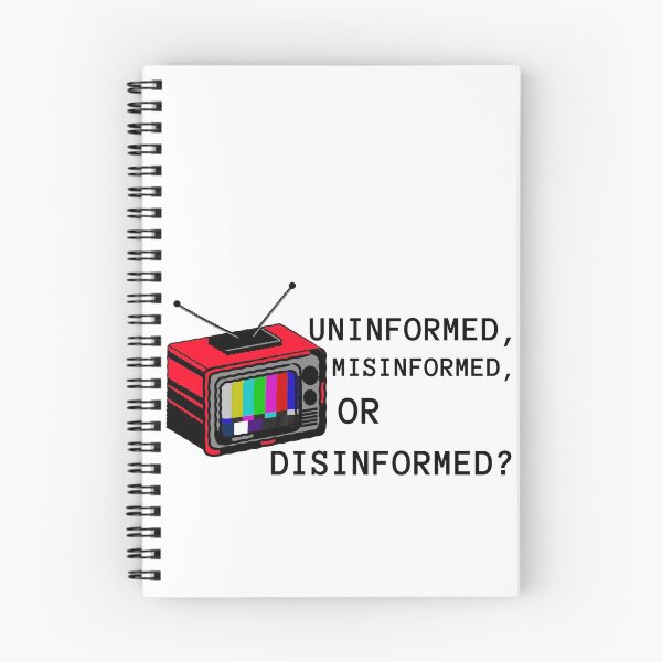 Item preview, Uninformed, Misinformed, or Disinformed? designed and sold by Ruark MacRae.