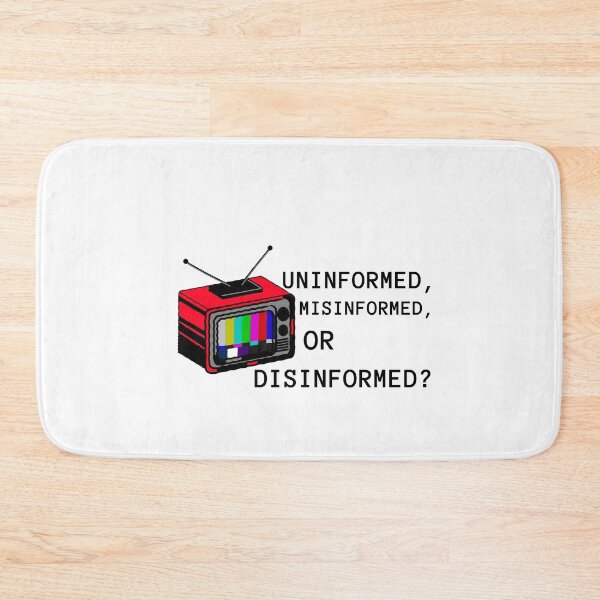 Item preview, Uninformed, Misinformed, or Disinformed? designed and sold by Ruark MacRae.
