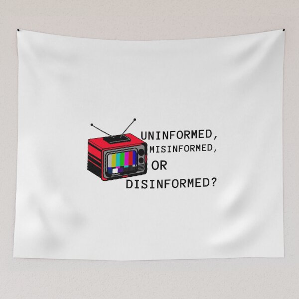 Item preview, Uninformed, Misinformed, or Disinformed? designed and sold by Ruark MacRae.