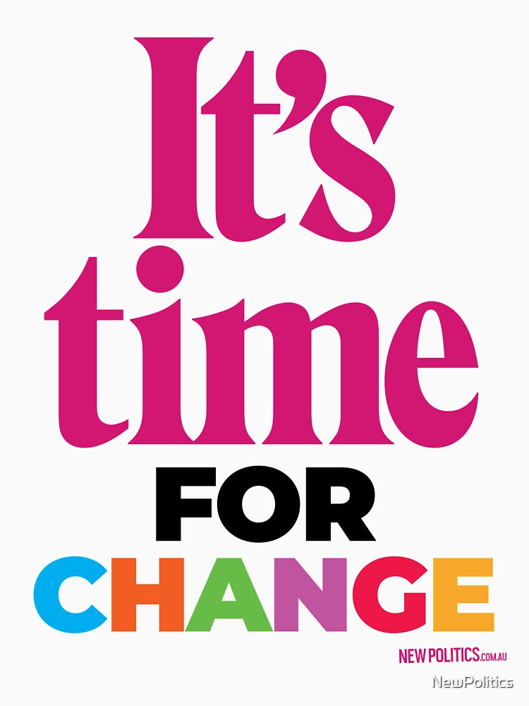 It’s Time … For Change by NewPolitics