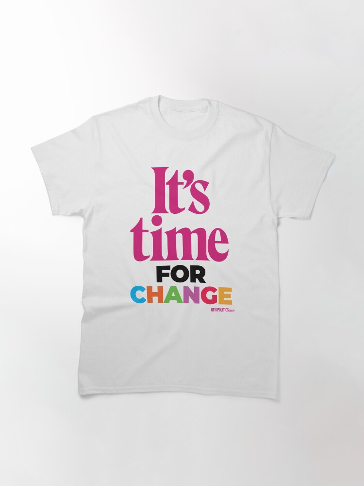 Alternate view of It’s Time … For Change Classic T-Shirt